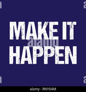 Farlo accadere. Tipografia lettering grunged ispirazione e motivazione preventivo semplice t shirt mockup. Illustrazione Vettoriale