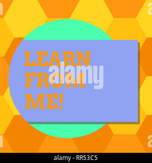Testo della scrittura imparare da Me. concetto significato seguire il mio piombo ed esempi essendo un mentor per qualcun altro fustellato rettangolare di forma a colori con ombra Foto Stock