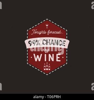 Il logo di vino del modello di badge con divertenti preventivo - Tonights previsioni - 99% di vino con bottiglie e contenitori di vetro. Bella cantina per poster, patch o T-Shirt, stampe Illustrazione Vettoriale