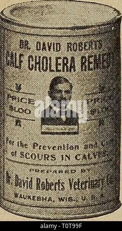 Dr David Roberts pratico home Dr. David Roberts pratico home veterinario drdavidrobertsp00robe Anno: 1906 159 DR. DAVID ROBERTS vitello rimedio di colera o di decapare la medicina. Prezzo $1.00 Prezzo $1.00 per la prevenzione e la cura di dissenteria in tutte le scorte vive. Un rimedio prezioso per la prevenzione e la cura della dissenteria nei vitelli e vitello il colera, dissenteria bianco, diarrea sanguinosa Flux, dissenteria e indigestione. Il fattore più importante nell'allevamento del bestiame è la loro attenzione mentre i giovani. Dp non credo che si sta facendo la cosa giusta se siete solo riuscendo a mantenere la vita in un vitello fino a quando esso è compagnia Foto Stock