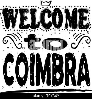 Benvenuto a Coimbra. È una città e un comune in Portogallo. Disegno a mano, isolare, scritte, tipografia, font, elaborazione scribble. Illustrazione Vettoriale