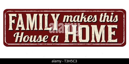 La famiglia fa di questa casa una casa vintage metallo arrugginito segno su uno sfondo bianco, illustrazione vettoriale Illustrazione Vettoriale