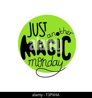 Solo un altro magic lunedì lettering preventivo circa il nuovo avvio. Concettuale frase manoscritta. Iscrizione per magliette, poster, cartoline. - Vettore Illustrazione Vettoriale