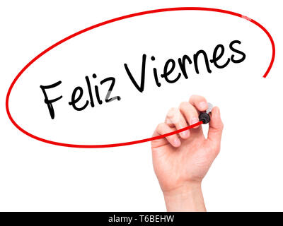 Man mano che scrive Feliz Viernes (Venerdì felice in spagnolo) con pennarello nero su schermo visivo Foto Stock