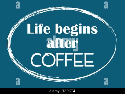 La vita comincia dopo il caffè. Di ispirazione preventivo motivazionali. Illustrazione Vettoriale per la progettazione Illustrazione Vettoriale