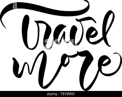 Disegnato a mano Viaggi di testo più vettore lettering ispirato il design per poster, volantini, t-shirt, cartoline, inviti, adesivi, banner. Moderno Illustrazione Vettoriale