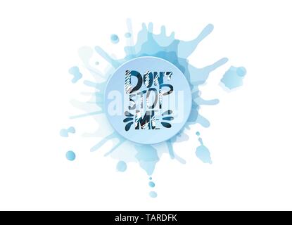 Dont stop me preventivo con il logo rotondo e acquerello splash blot. Modello di poster con caratteri scritti a mano. Lo slogan di ispirazione con decoro. Vect Illustrazione Vettoriale