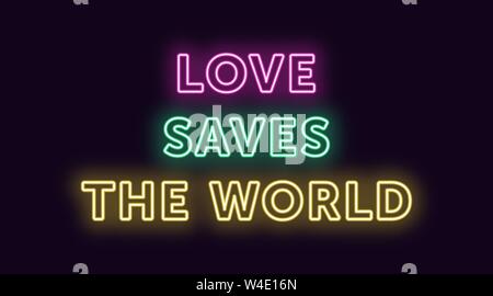 Testo al neon l'amore salva il mondo, espressiva del titolo. Headline incandescente in neon stile struttura trasparente con retroilluminazione. Vettore illustrazione tipografica w Illustrazione Vettoriale