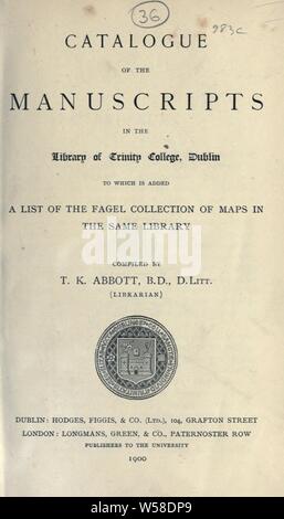Catalogo dei manoscritti della biblioteca del Trinity College di Dublino, a cui viene aggiunto un elenco della Fagel raccolta di mappe nella stessa libreria; rispettato da T.K. Abbott : Trinity College a Dublino, Irlanda). Libreria Foto Stock
