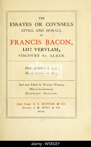 Il essayes o consigli, civill e morall di Francis Bacon, Lo. Verulam, Visconte di St Albans : Bacon, Francesco, 1561-1626 Foto Stock