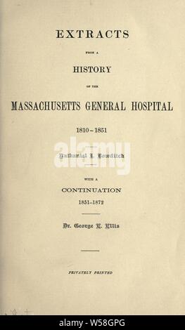 Estratti di una storia del Massachusetts General Hospital, 1810-1851 : Bowditch, N. I. (Nathaniel Ingersoll), 1805-1861 Foto Stock