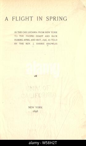 Un volo in primavera : in auto la Lucania da New York alla costa del Pacifico e indietro nel mese di aprile e maggio, 1898 : Knowles, J. Harris (John Harris), 1832-1908 Foto Stock