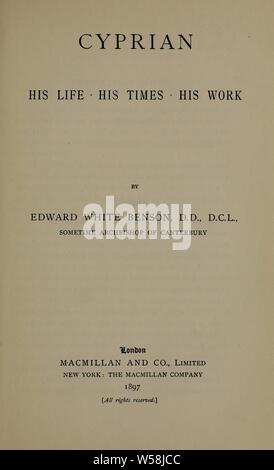 Cipriano: la sua vita e i suoi tempi, il suo lavoro : Benson, Edward bianco, 1829-1896 Foto Stock