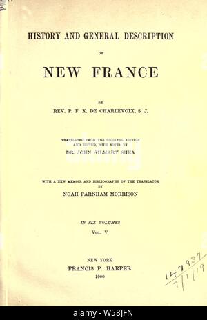 Storia e descrizione generale della Nuova Francia. Tradotto dalla versione originale e modificato con note : Charlevoix, Pierre-François-Xavier de, 1682-1761 Foto Stock