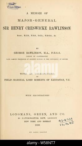 Un ricordo del General Maggiore Sir Henry Creswicke Rawlinson. Con un introd. da Lord Roberts di Kandahar : Rawlinson, George, 1812-1902 Foto Stock