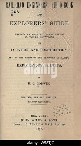 Gli ingegneri ferroviari' campo-libro e gli esploratori' guida; specialmente adattato per l'uso della ferrovia tecnici sul posto e alla costruzione e alle esigenze dell'Xplore nella realizzazione di sondaggi esplorativi : Godwin, H.C Foto Stock