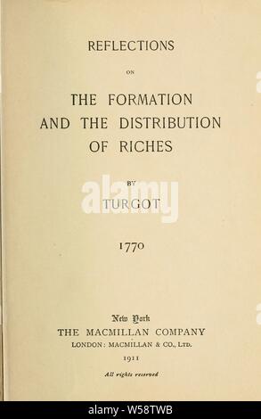 Riflessioni sulla formazione e la distribuzione della ricchezza : Turgot, Anne-Robert-Jacques, il barone de l' Aulne, 1727-1781 Foto Stock