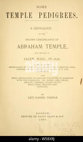 Alcuni Tempio pedigree. Una Genealogia del noto ai discendenti di Abramo tempio, che si stabilirono in Salem, Massa, nel 1636 ... Genealogie aggiunto il tempio di famiglie collegate da matrimonio con quanto precede, viz: Eames, custodia, Welch, Kellum, Campbell, Wilson, Hiatt, spray, Cook, Tredway e Murdock. : Tempio, Levi Daniel, b. 1858 Foto Stock