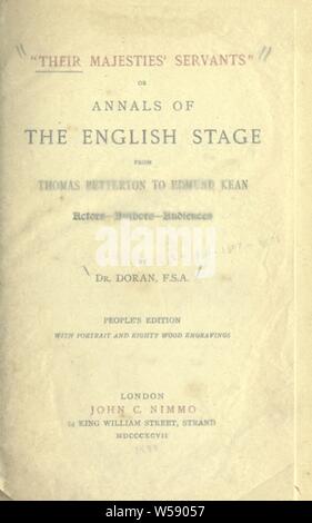 Le loro maestà' servi' o, Annali della tappa inglese, da Thomas Betterton di Edmund Kean : attori-autori-pubblico : Doran, il dott. (Giovanni), 1807-1878 Foto Stock