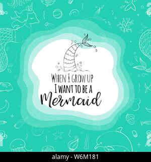 Disegno tipografico quando Igrow up voglio essere una sirena. Modello senza giunture con doodles fantasy del tema della sirena. Sfondo decorativo per bambini ragazza Illustrazione Vettoriale