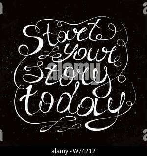 Disegnata a mano di ispirazione e motivare la frase. Lettering concettuale, calligrafia. Inizia la tua storia di oggi. Illustrazione Vettoriale