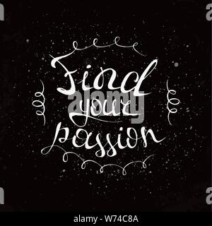 Trova la tua passione. Disegnata a mano di ispirazione e motivare la frase. Lettering concettuale, calligrafia. Inizia la tua storia di oggi. Illustrazione Vettoriale