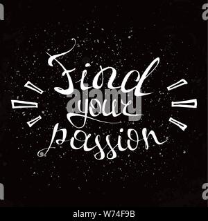 Trova la tua passione. La motivazione sul lavoro. Disegnata a mano di ispirazione e motivazione la frase. Lettering concettuale, calligrafia. La motivazione del preventivo. Illustrazione Vettoriale