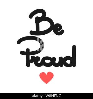 Carino disegnato a mano scritte essere orgogliosi preventivo con cuore illustrazione vettoriale Illustrazione Vettoriale