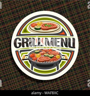 Il logo del vettore per il menu Grill, decorativo bianco segno bordo con pollo fritto gambe, grasso bistecca di controfiletto, sana zucchine, pomodori freschi e mais dolce su Illustrazione Vettoriale