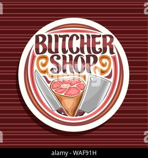 Il logo del vettore per il Butcher Shop, bianco round segno bordo con illustrazione della gamba premium prosciutto, big cleaver e il coltello, timbro con spazzola originali scritte Illustrazione Vettoriale