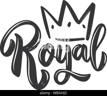 Royal. Lettering frase con corona su sfondo bianco. Elemento di design per creare poster, striscioni, t-shirt, emblema. Illustrazione Vettoriale Illustrazione Vettoriale