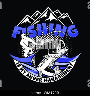 La pesca è la mia gestione di rabbia. pesca bene il preventivo per t-shirt Illustrazione Vettoriale