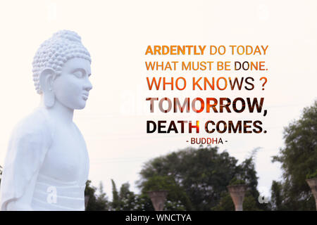 Ardentemente fare oggi ciò che deve essere fatto chissà domani la morte arriva - buddha Foto Stock