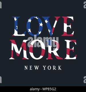 Alla moda di t-shirt e design di abbigliamento con la tipografia e la bandiera di Stati Uniti d'America. Grafica elegante con un raccordo a t. Amare di più di New York . Vettori Illustrazione Vettoriale